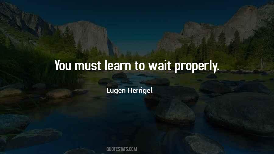 Learn To Wait Quotes #1331476
