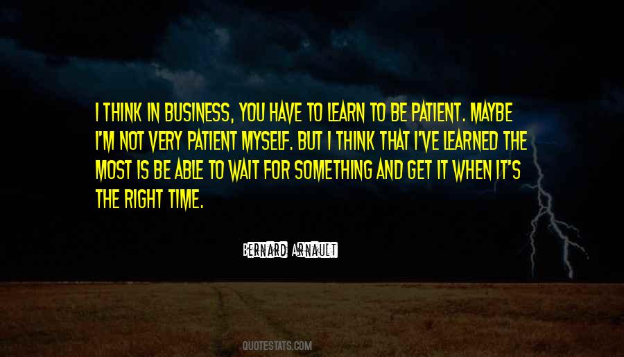 Learn To Wait Quotes #1738993