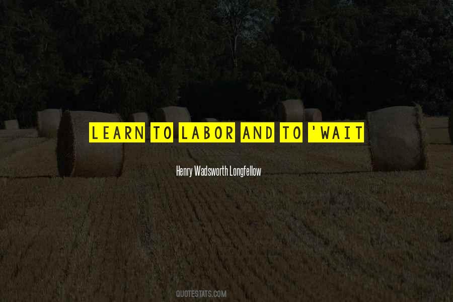 Learn To Wait Quotes #1855331