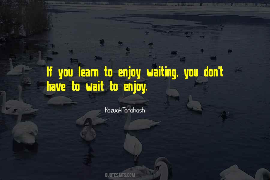 Learn To Wait Quotes #738461