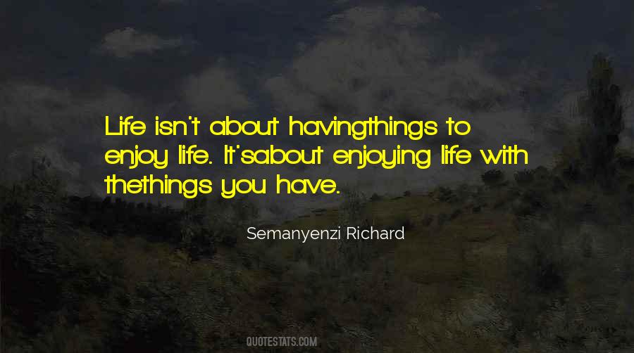 Life Enjoying Quotes #470429