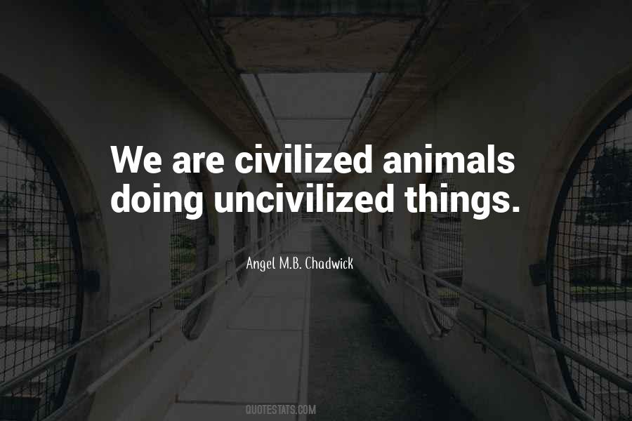 Civilized Vs Uncivilized Quotes #127220