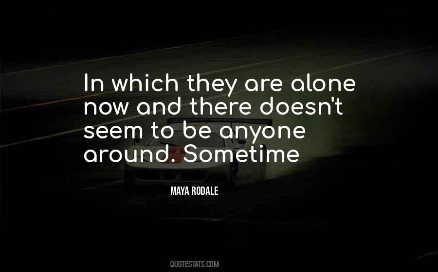 Are Alone Quotes #1118017