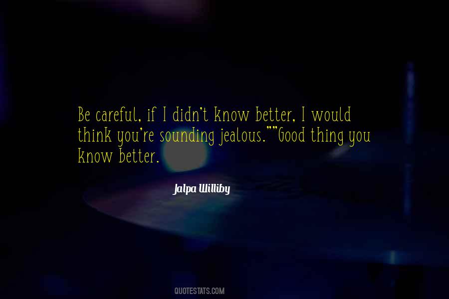 You Jealous Quotes #468232