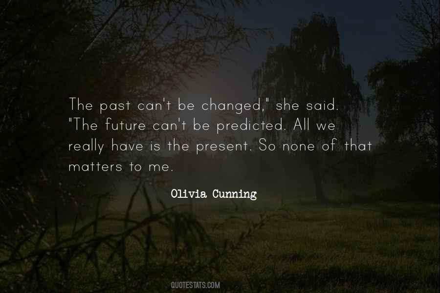Future Cannot Be Predicted Quotes #1049499