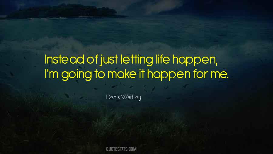 Quotes About Letting Life Happen #1181669