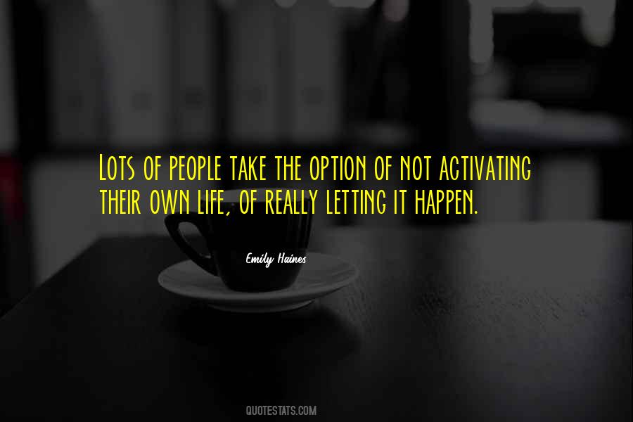 Quotes About Letting Life Happen #1223113