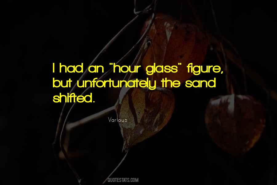 Hour Glass Quotes #391436