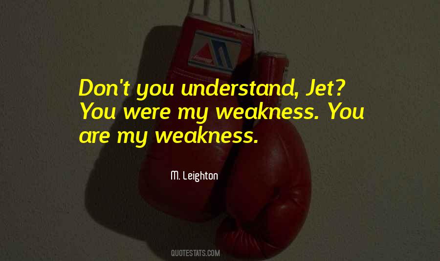 You Are My Weakness Quotes #1584991