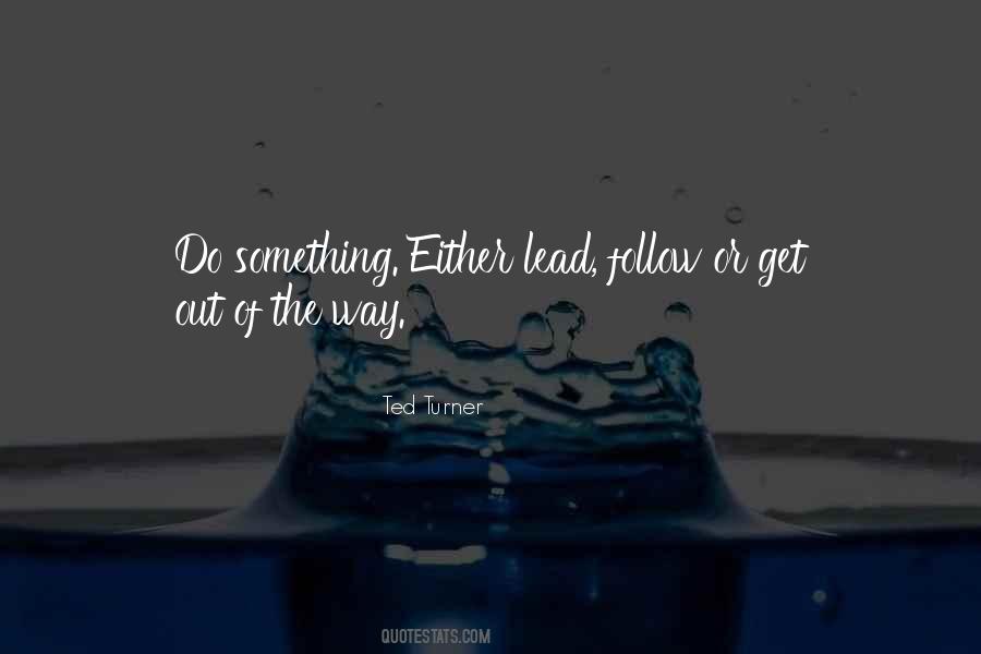 Lead Or Follow Quotes #1145408