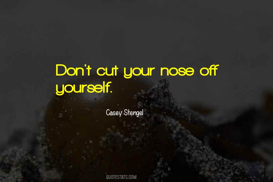 Cut Off Your Nose Quotes #1413777