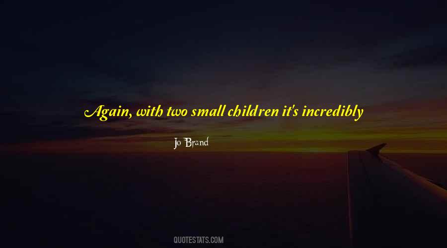 Small Children Quotes #23668