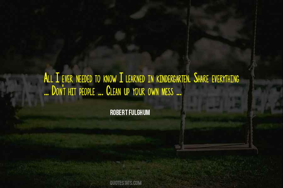 Clean Up Your Own Mess Quotes #1800025