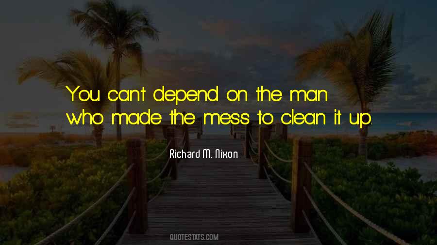 Clean Up Your Own Mess Quotes #455841