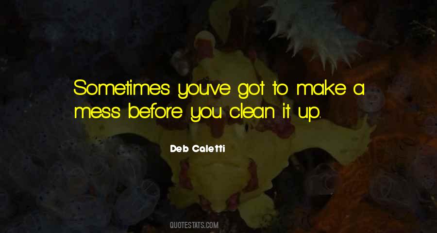Clean Up Your Own Mess Quotes #620749