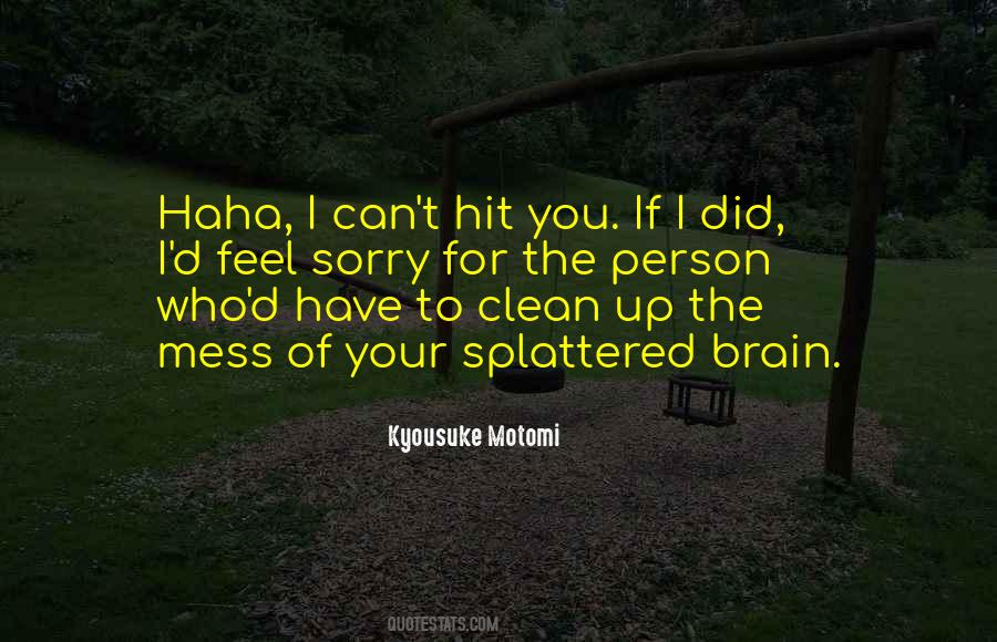 Clean Your Mess Quotes #1383153