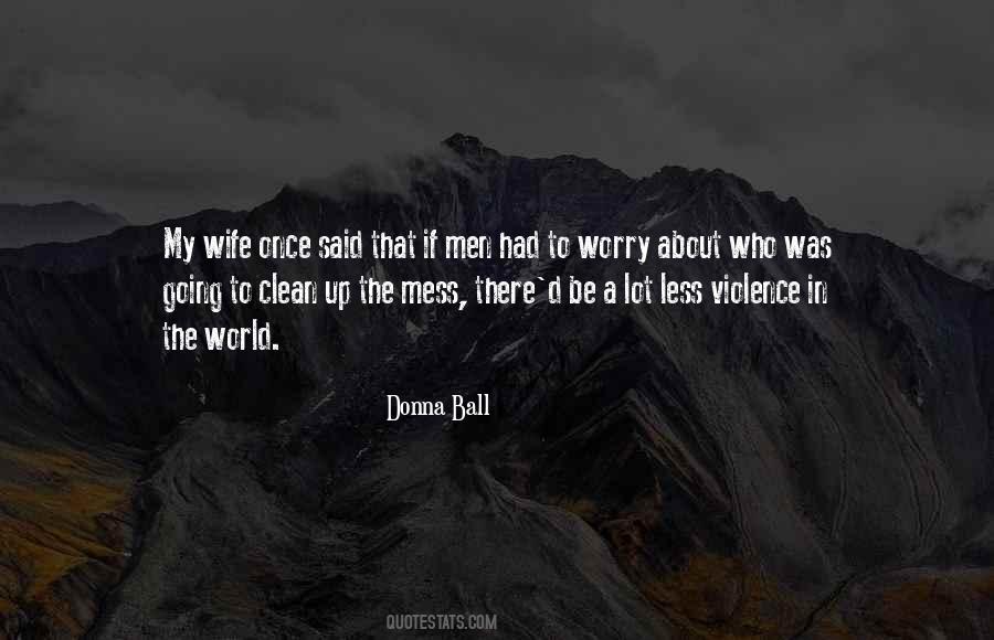 Clean Your Mess Quotes #752638