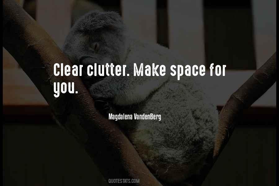 Clear Out The Clutter Quotes #474594