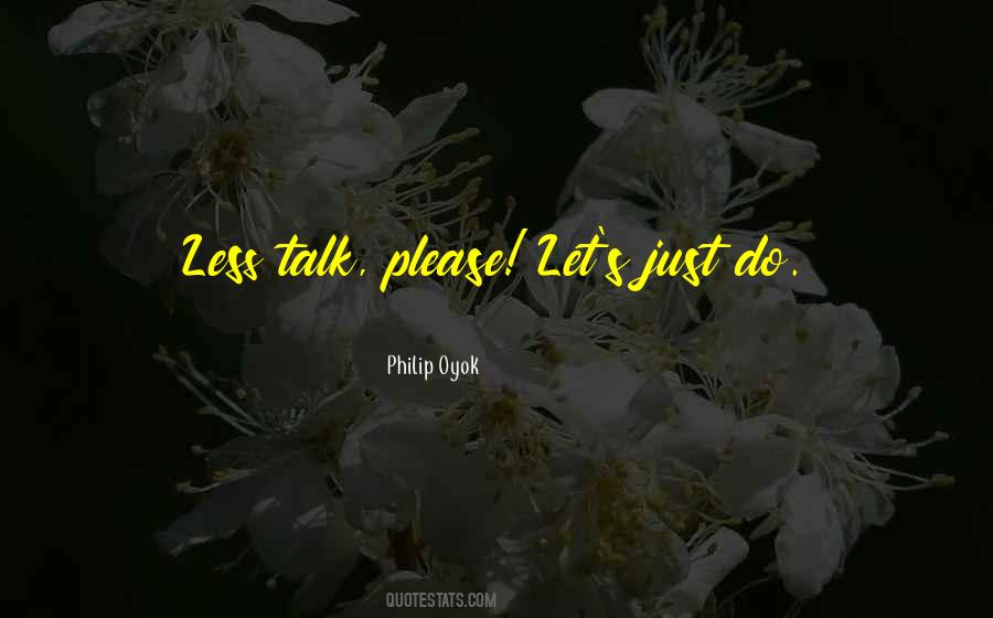 Quotes About Less Talk #1173982