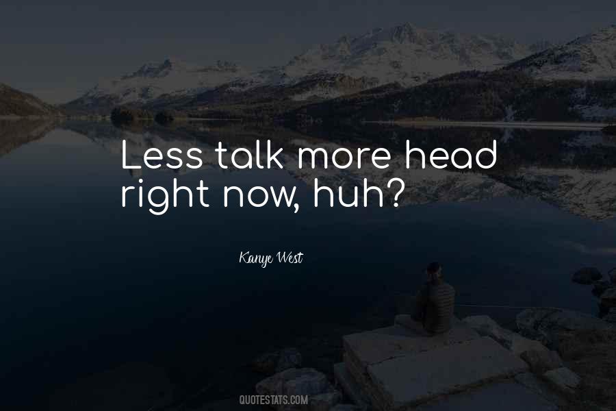 Quotes About Less Talk #796033