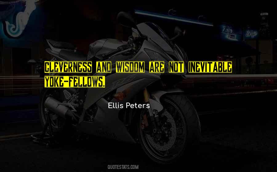 Cleverness And Wisdom Quotes #950926