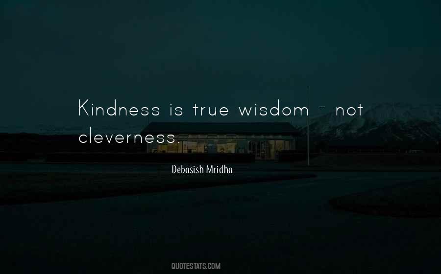 Cleverness Is Not Wisdom Quotes #410294