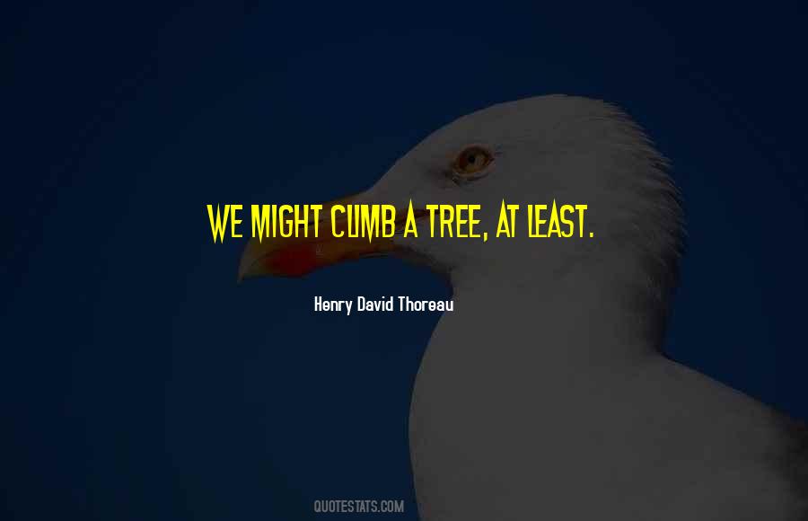 Climb Up A Tree Quotes #1380054