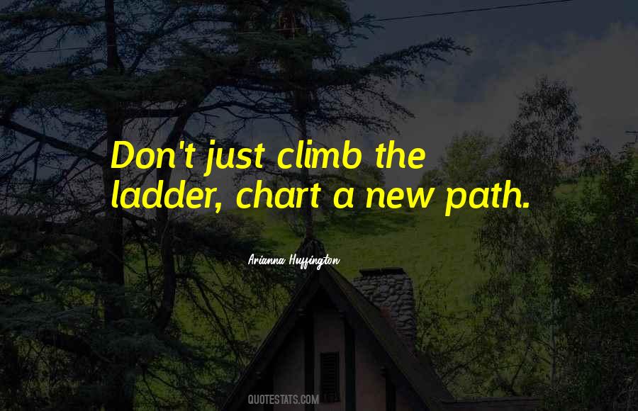 Climb Up The Ladder Quotes #1023047