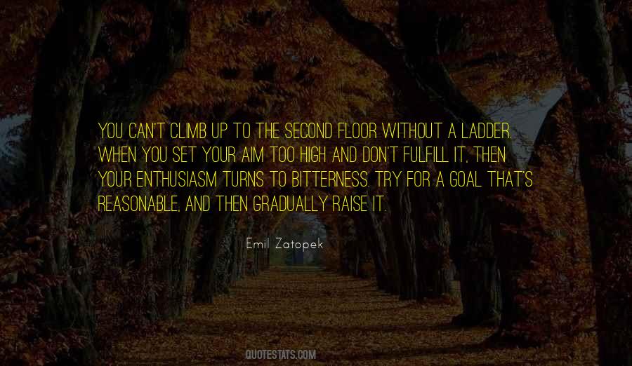 Climb Up The Ladder Quotes #1048099