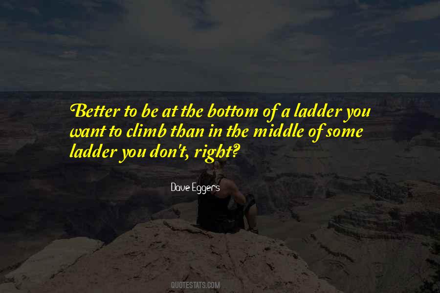 Climb Up The Ladder Quotes #1254255