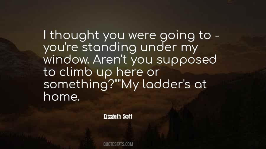 Climb Up The Ladder Quotes #650942