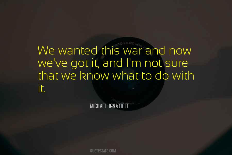 Ignatieff Michael Quotes #747756
