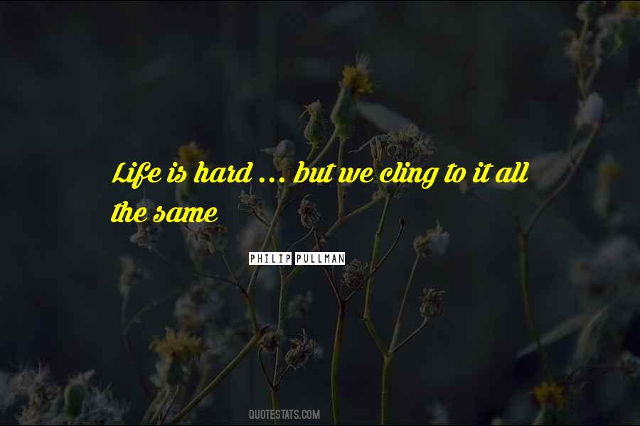 Cling To Life Quotes #343951