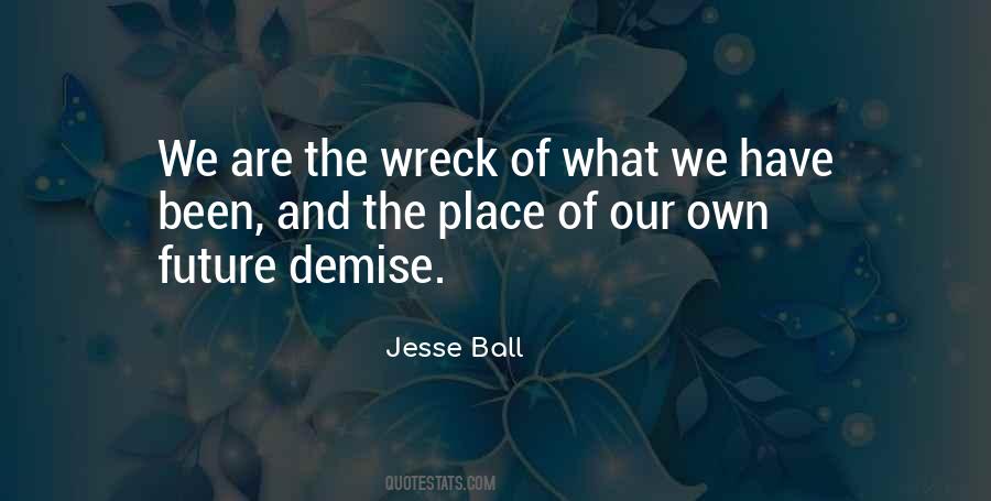 Our Demise Quotes #522624
