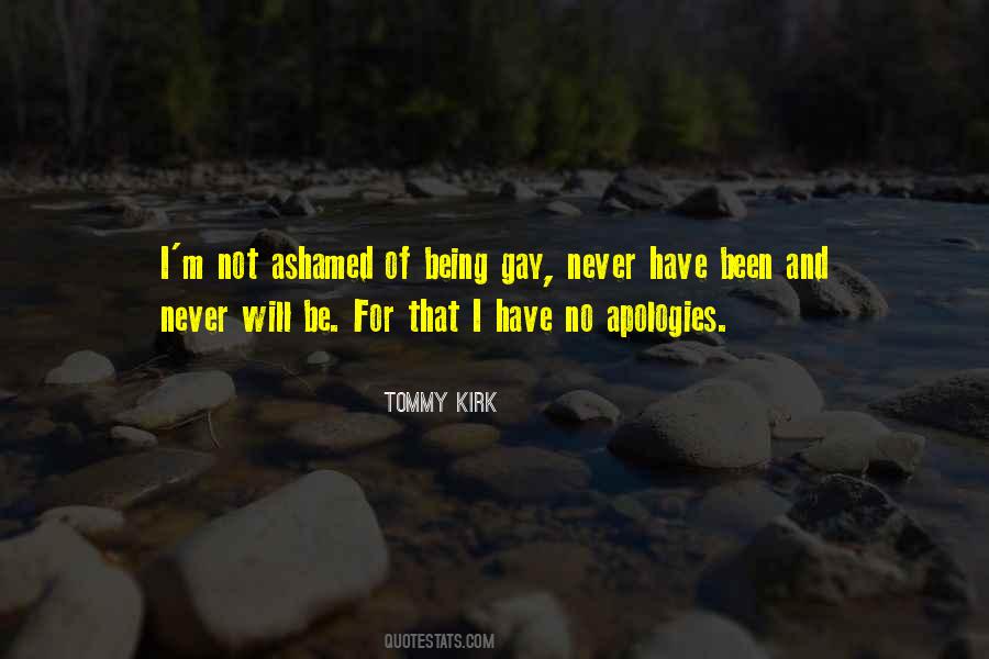 Never Be Ashamed Quotes #494759