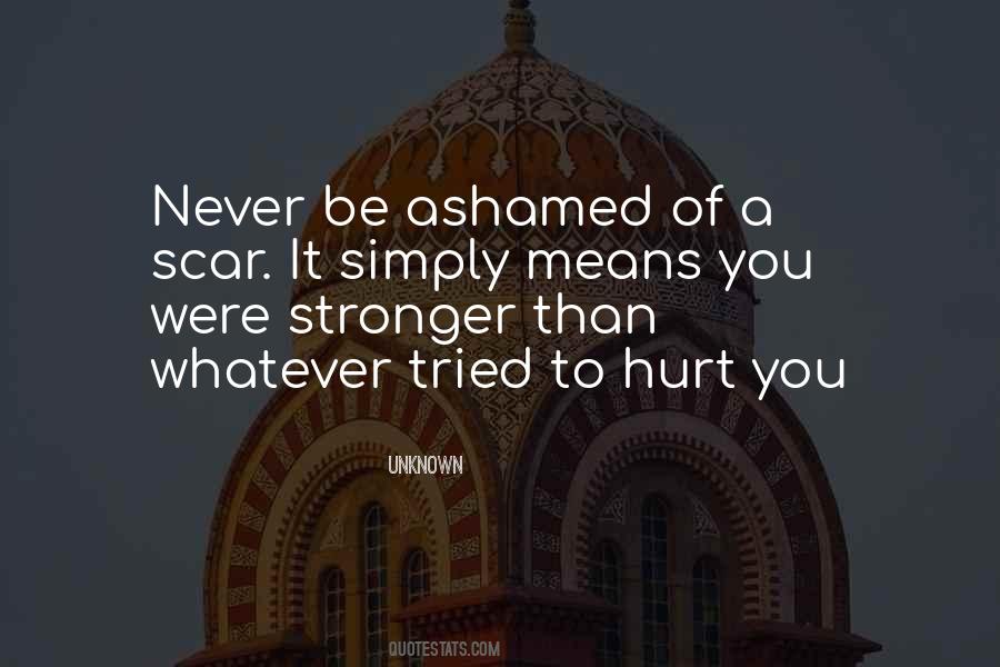 Never Be Ashamed Quotes #514364