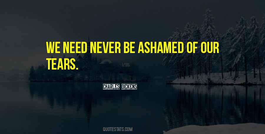 Never Be Ashamed Quotes #644961