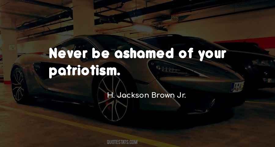 Never Be Ashamed Quotes #694536