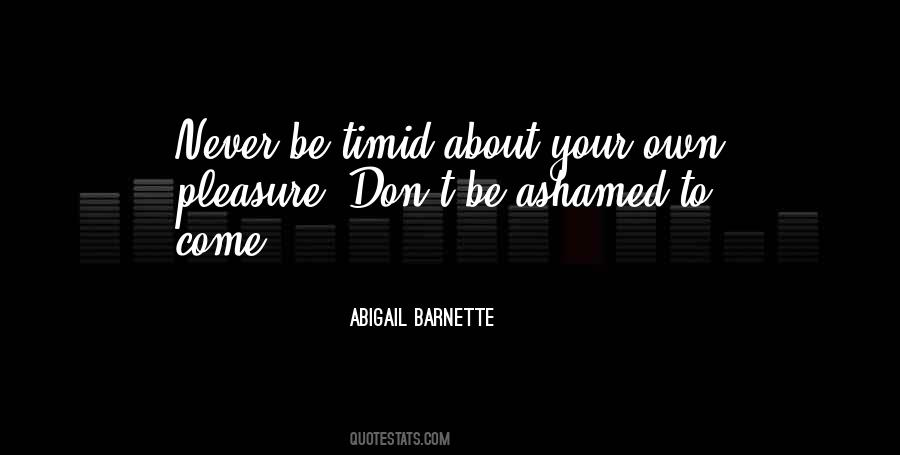 Never Be Ashamed Quotes #760122