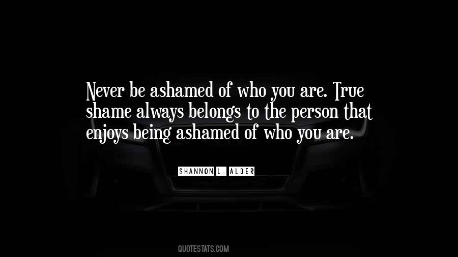 Never Be Ashamed Quotes #922718