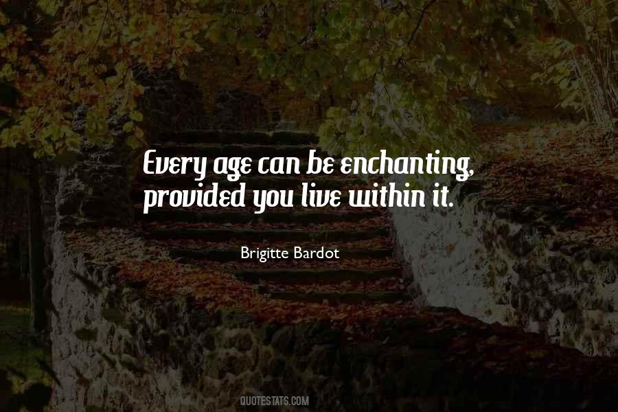 Every Age Can Be Enchanting Quotes #1320359