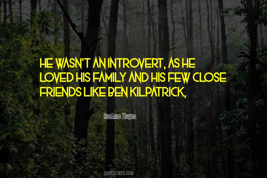 Close Friends Family Quotes #1092029