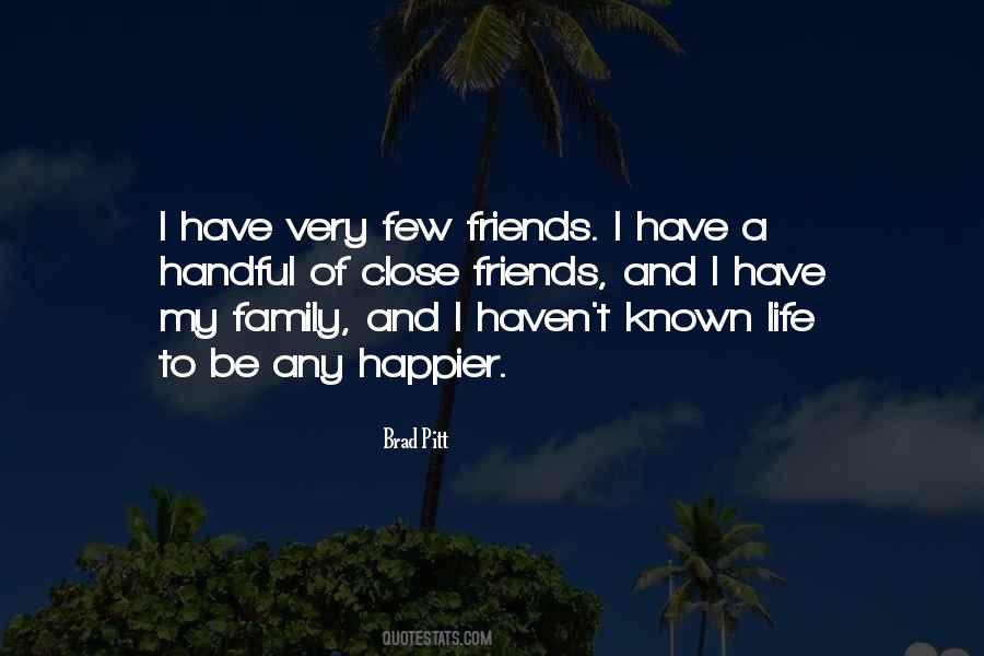 Close Friends Family Quotes #1835068