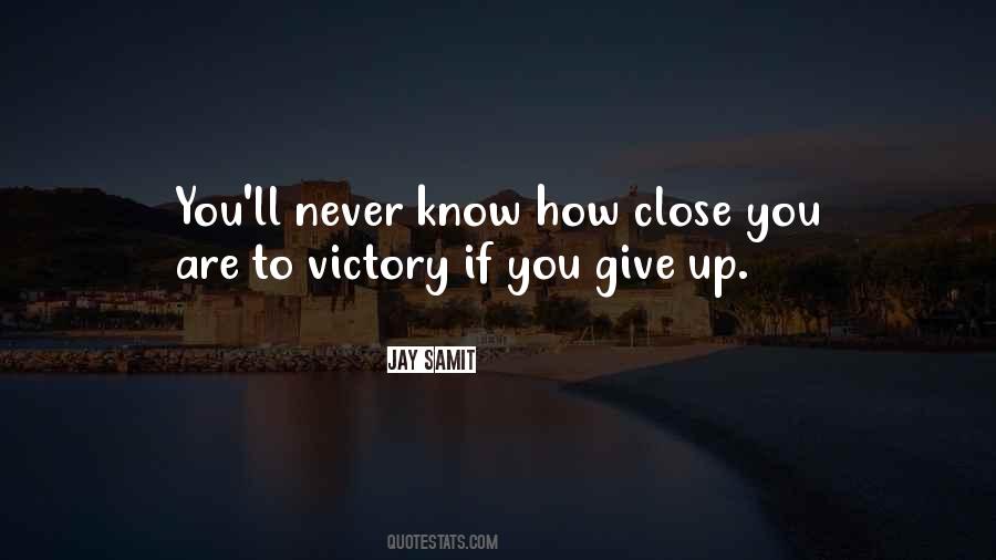 Close To Victory Quotes #1430744