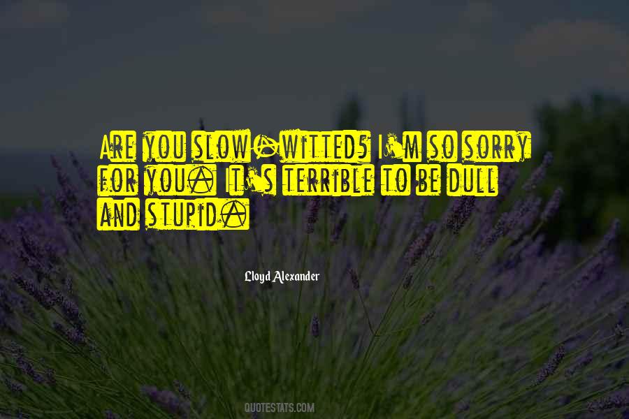 Dull Witted Quotes #1498324