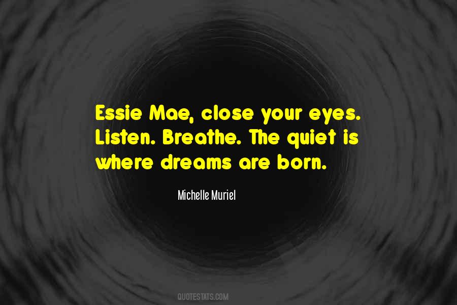 Close Your Eyes And Listen Quotes #1184105