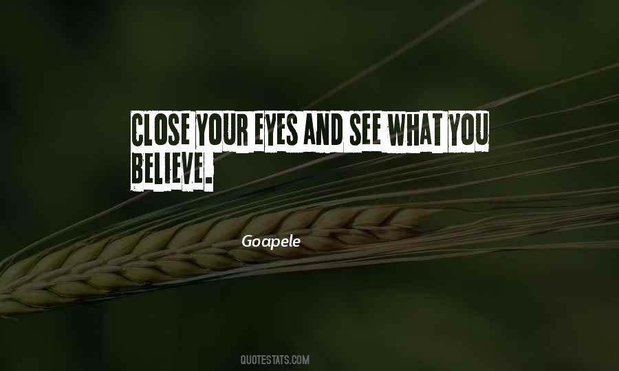Close Your Eyes And See Quotes #826509