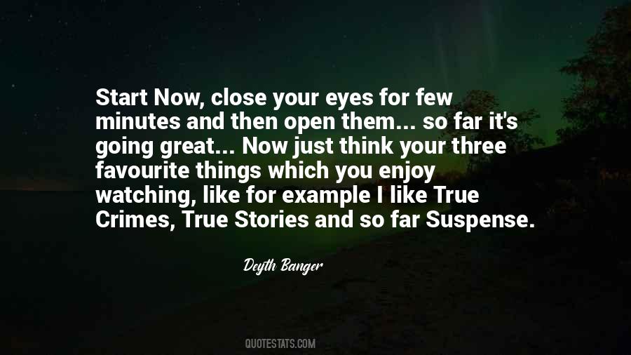 Close Your Eyes And Think Quotes #433054