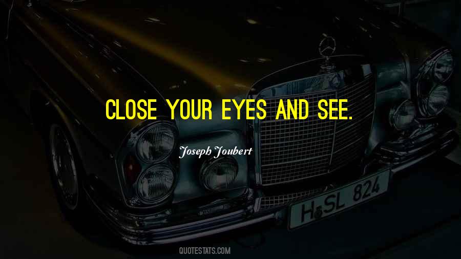 Close Your Eyes Quotes #1017896