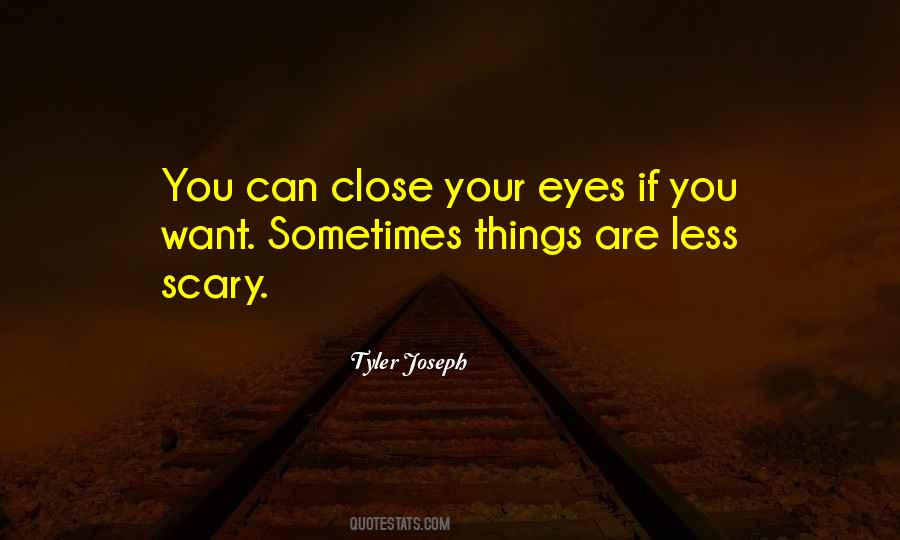 Close Your Eyes Quotes #1291180